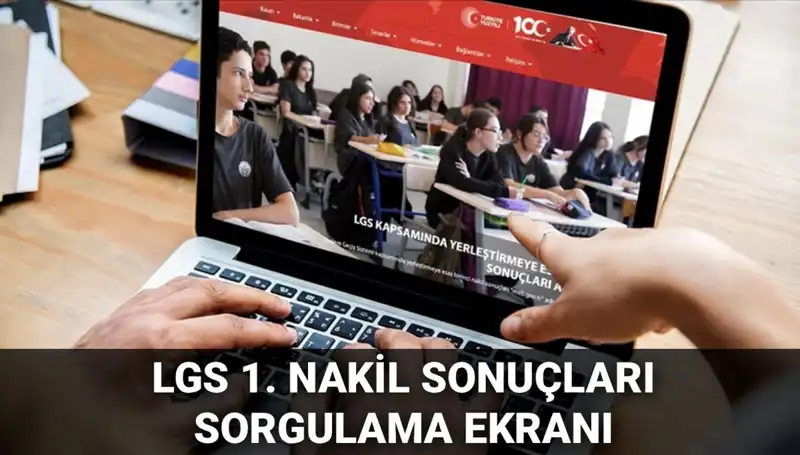 LGS Nakil Sonuçları Açıklandı: 1. Nakil Sorgulama ve 2. Nakil Başvuruları