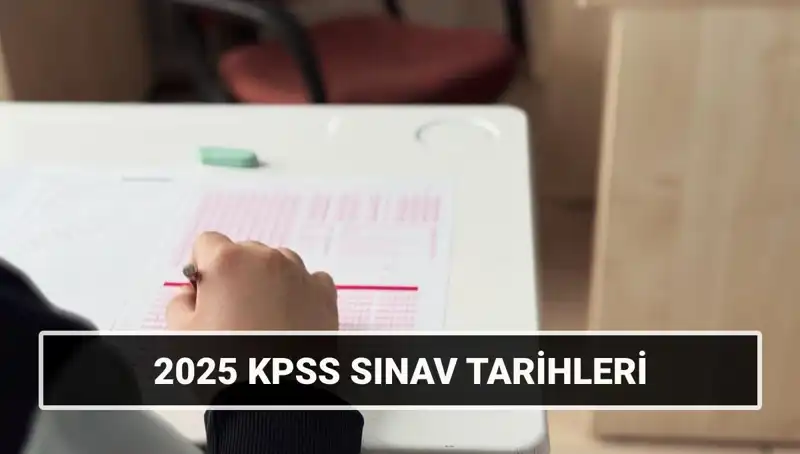 2025 KPSS Lisans Sınav Tarihleri Açıklandı: Hazırlık Sürecinizi Planlayın