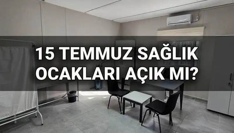 15 Temmuz’da Sağlık Ocakları Açık mı? Aile Sağlığı Merkezleri Çalışıyor mu?