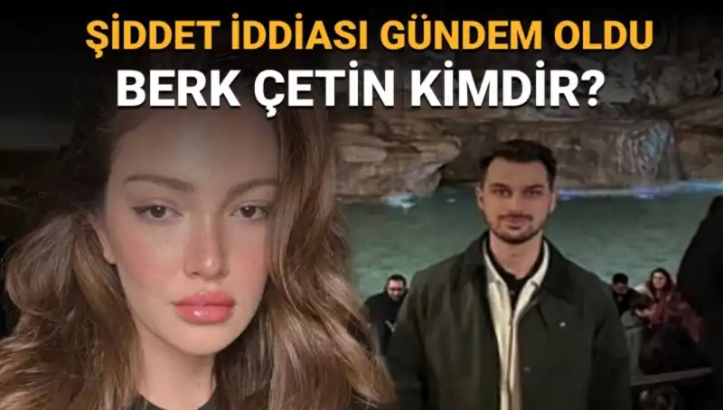 Danla Bilic'in Eski Sevgilisi Berk Çetin: Kimdir ve Hakkındaki Şiddet İddiaları