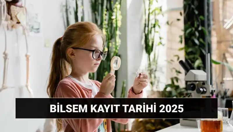 2025 BİLSEM Kayıt Tarihleri ve Bireysel Değerlendirme Sonuçları Açıklandı
