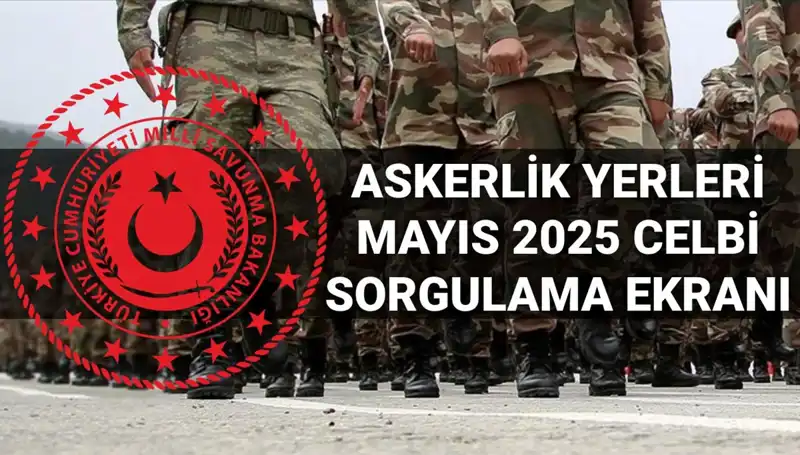 Askerlik Yerleri Sorgulama Ekranı Açıklandı: Mayıs Celbi Sonuçları Beklentileri Aştı