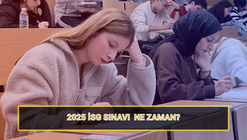 2025 İSG Sınavı Ne Zaman? İş Sağlığı ve Güvenliği Başvuru Tarihleri