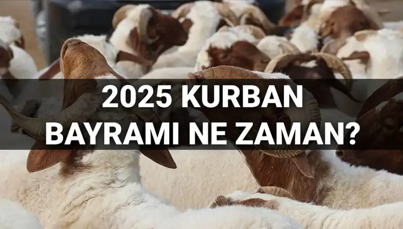 Kurban Bayramı 2025 Ne Zaman? Uzun Bayram Tatili İhtimali!