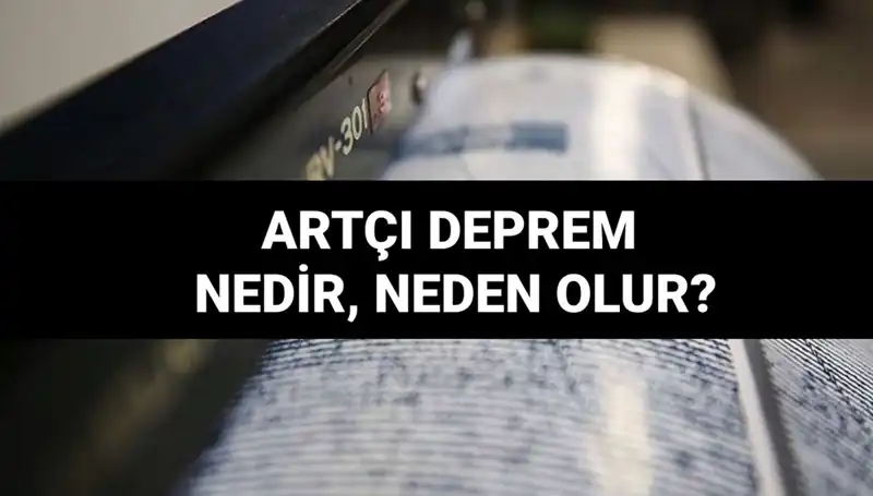 Artçı depremler: Nedenleri, Süreleri ve Olası Etkileri