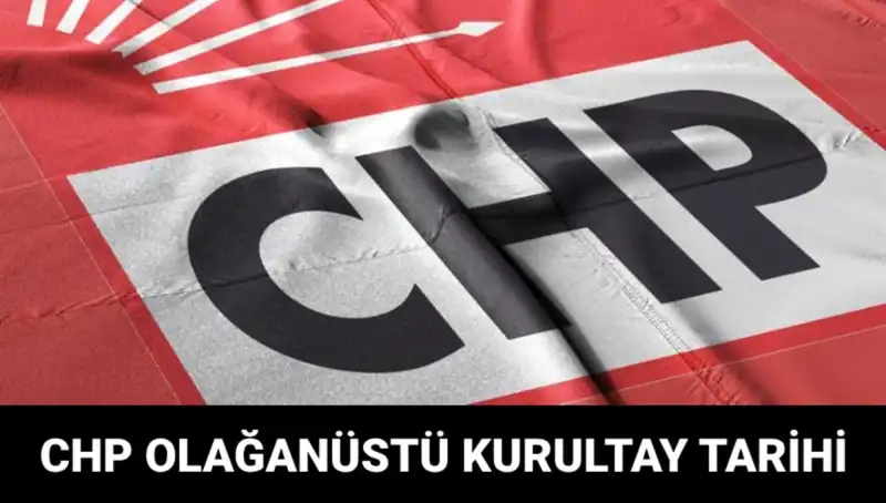 CHP Olağanüstü Kurultayı İçin Geri Sayım Başladı! Tarih ve Adaylar Belli Oldu